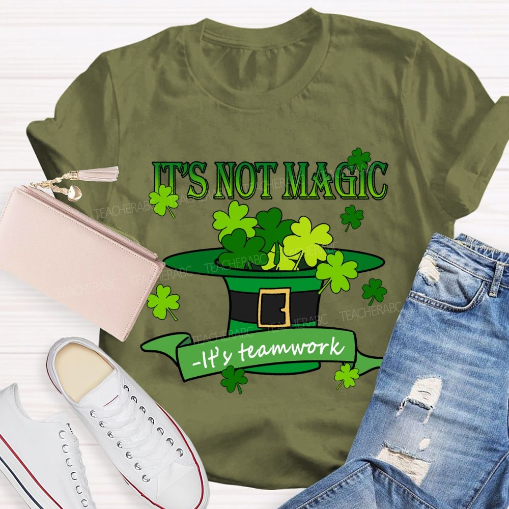 It'S Not Magic It'S Teamwork Teacher T-Shirt