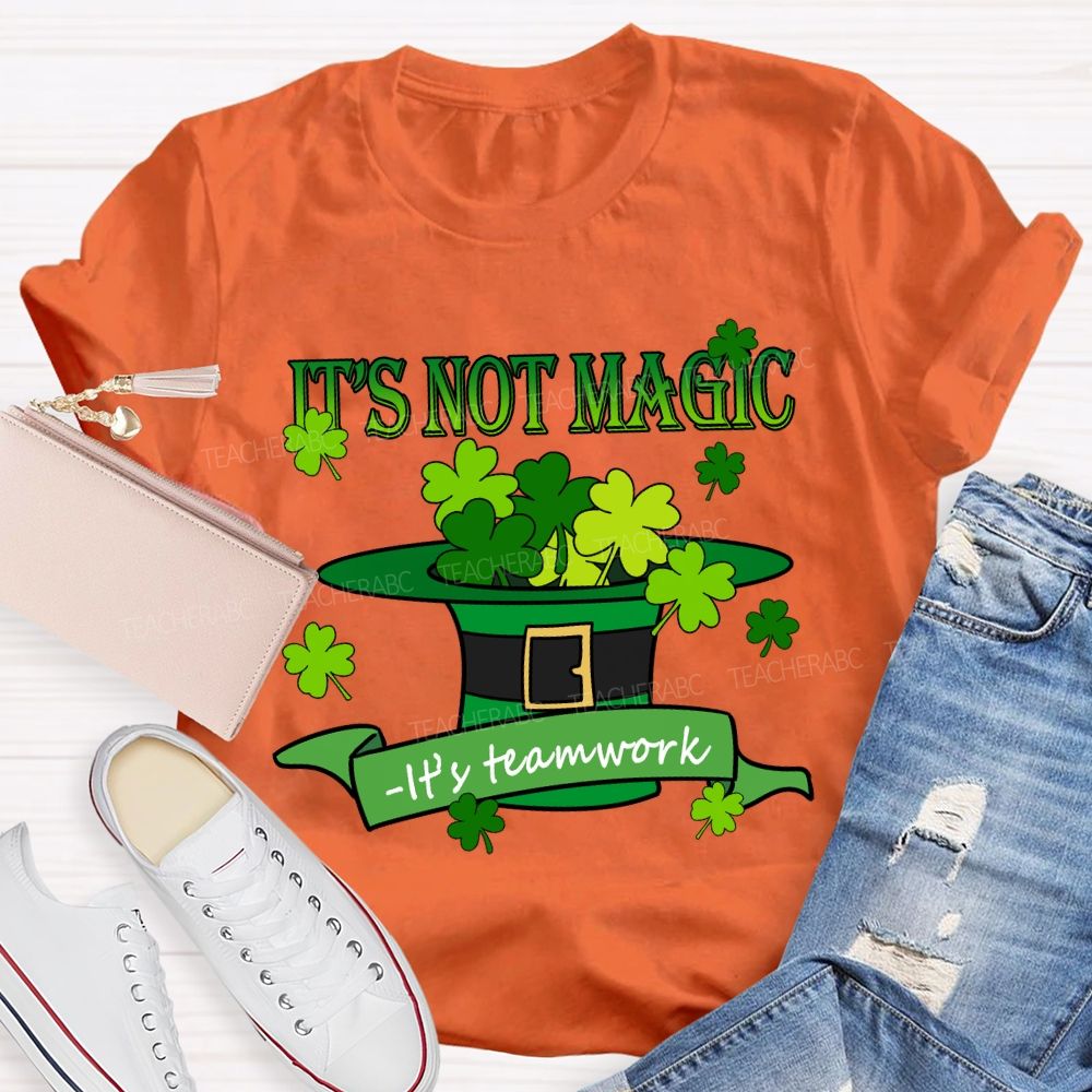 It'S Not Magic It'S Teamwork Teacher T-Shirt