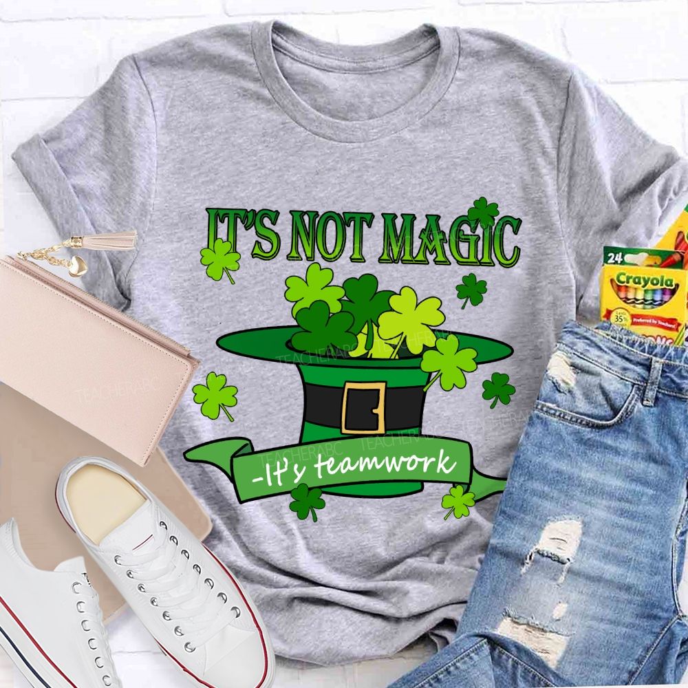 It'S Not Magic It'S Teamwork Teacher T-Shirt