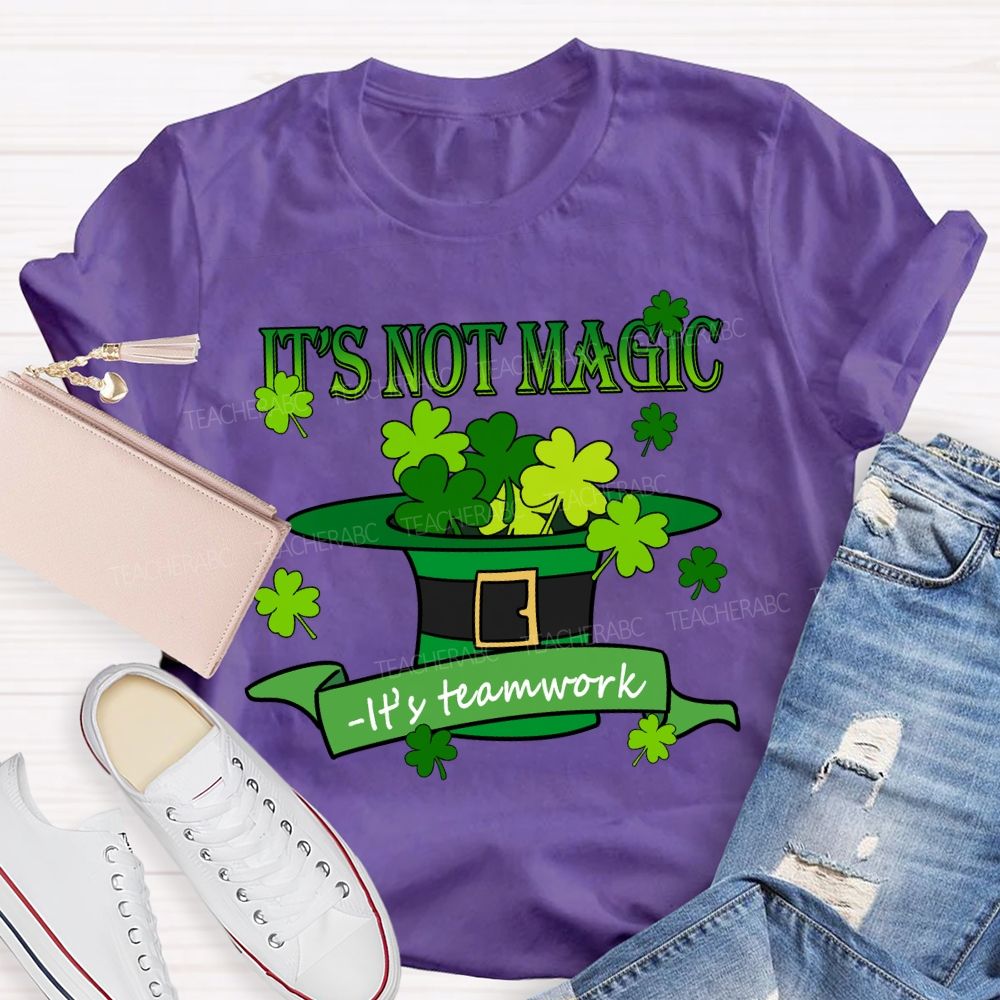 It'S Not Magic It'S Teamwork Teacher T-Shirt