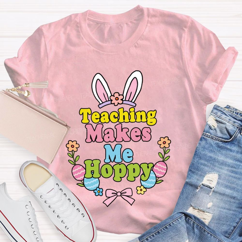 Teaching Makes Me Hoppy Teacher T-shirt