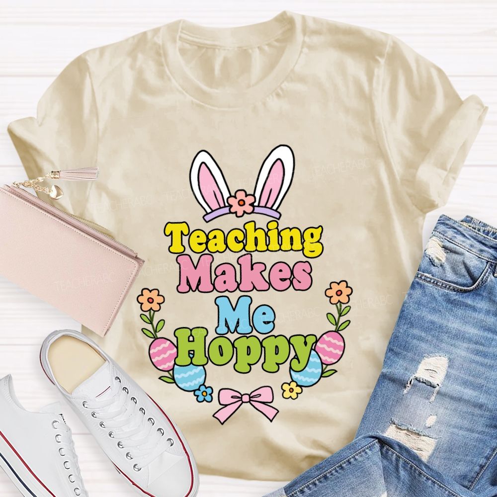 Teaching Makes Me Hoppy Teacher T-shirt