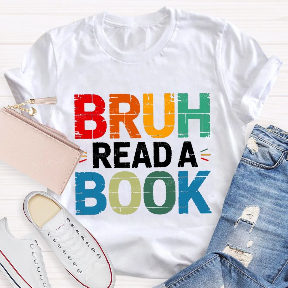 Bruh Read A Book Teacher T-shirt
