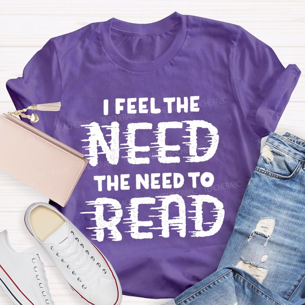 I Feel The Need The Need To Read Teacher T-Shirt