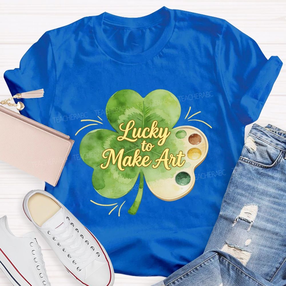 Lucky To Make Art Teacher T-Shirt