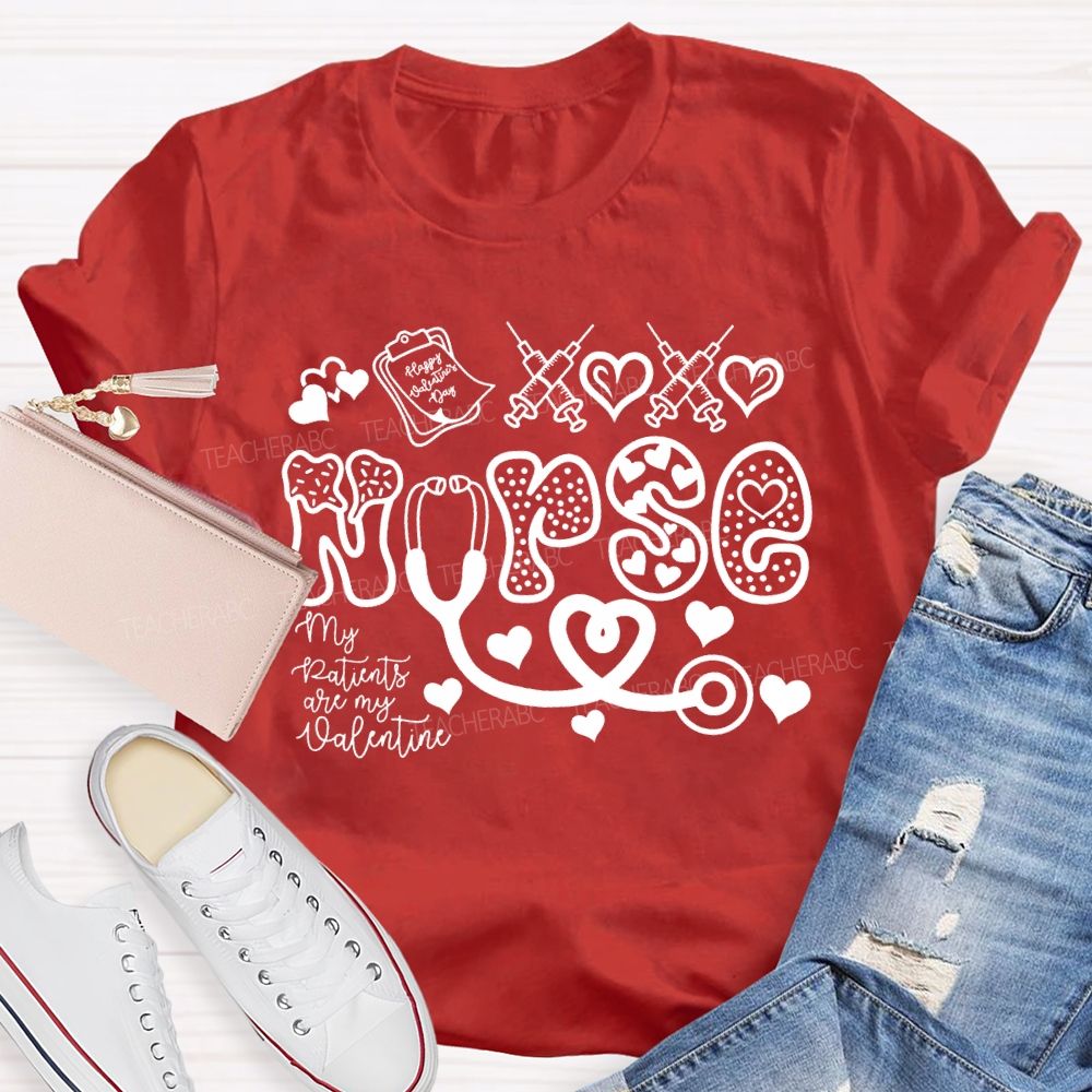 School Nurse My Patients Are My Valentine T-shirt