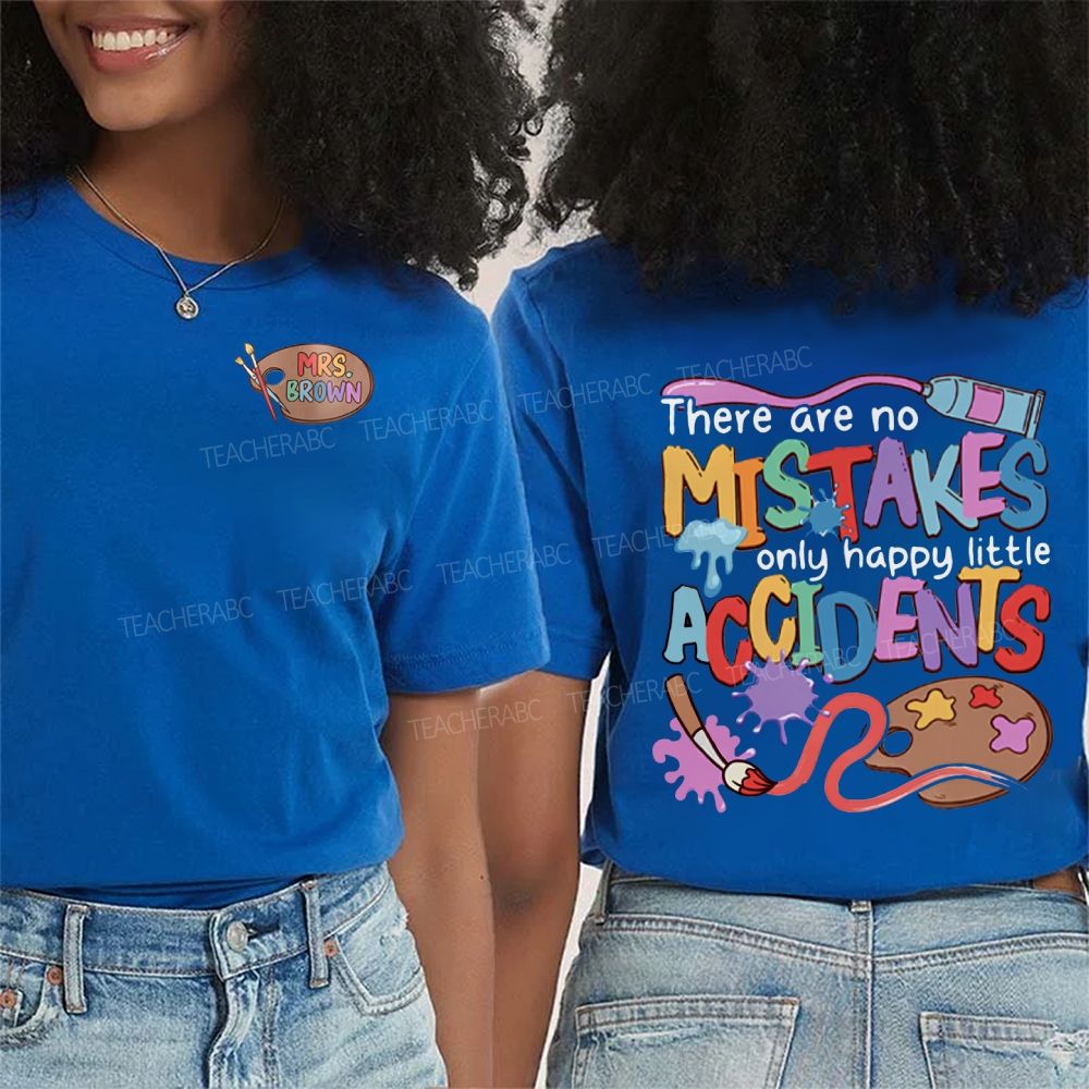 Personalized Name There Are Mistakes Only Happy Little Accidents Double Printed T-shirt