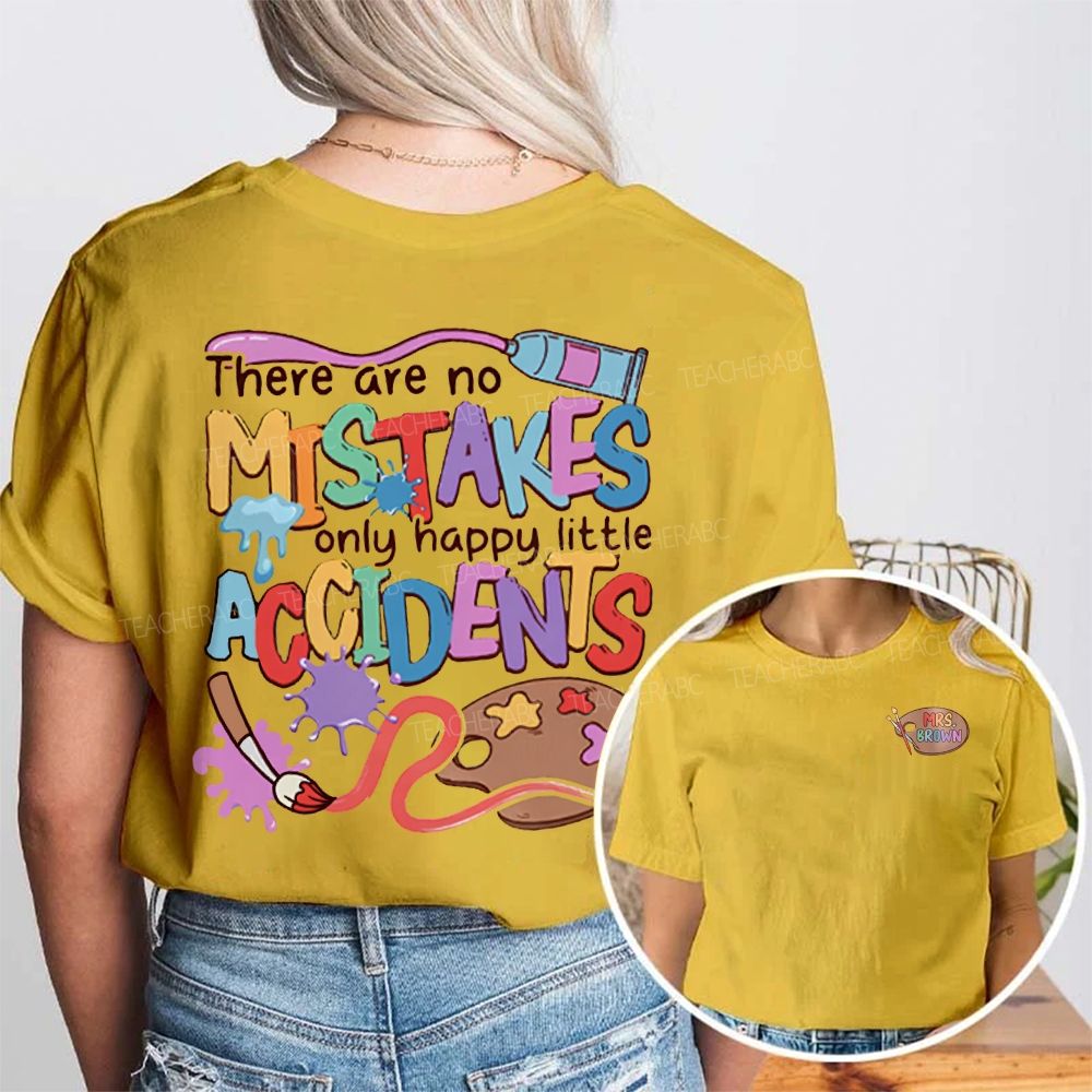 Personalized Name There Are Mistakes Only Happy Little Accidents Double Printed T-shirt