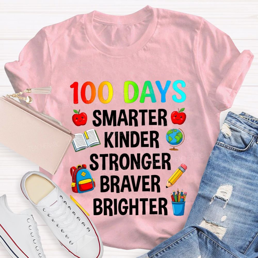 100 Days Smarter Kinder Stronger Braver Teacher T-Shirt