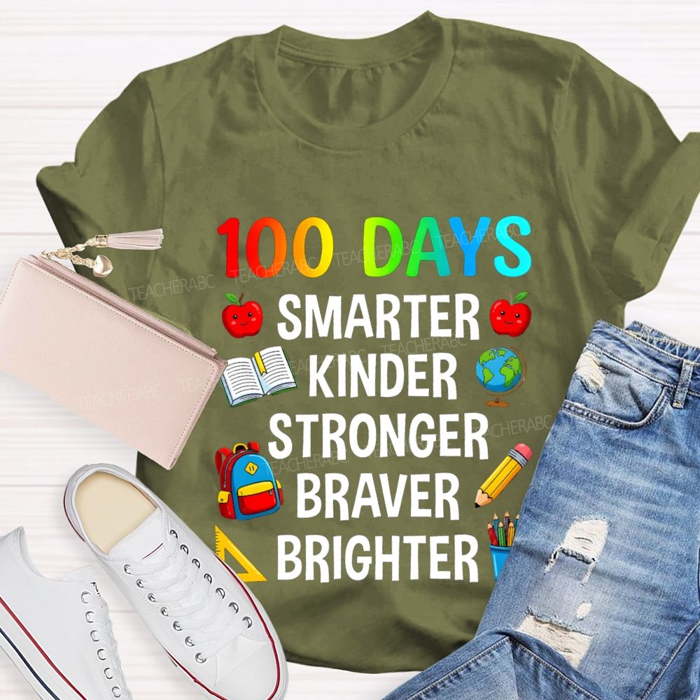 100 Days Smarter Kinder Stronger Braver Teacher T-Shirt