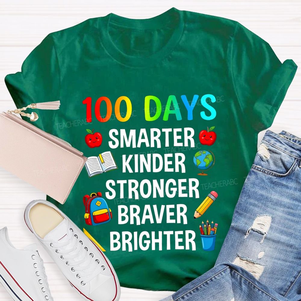 100 Days Smarter Kinder Stronger Braver Teacher T-Shirt