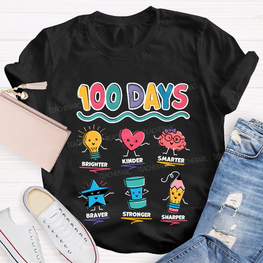 100 Days Brighter Kinder Smarter Braver Stronger Teacher T-Shirt