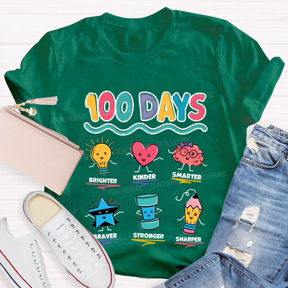 100 Days Brighter Kinder Smarter Braver Stronger Teacher T-Shirt