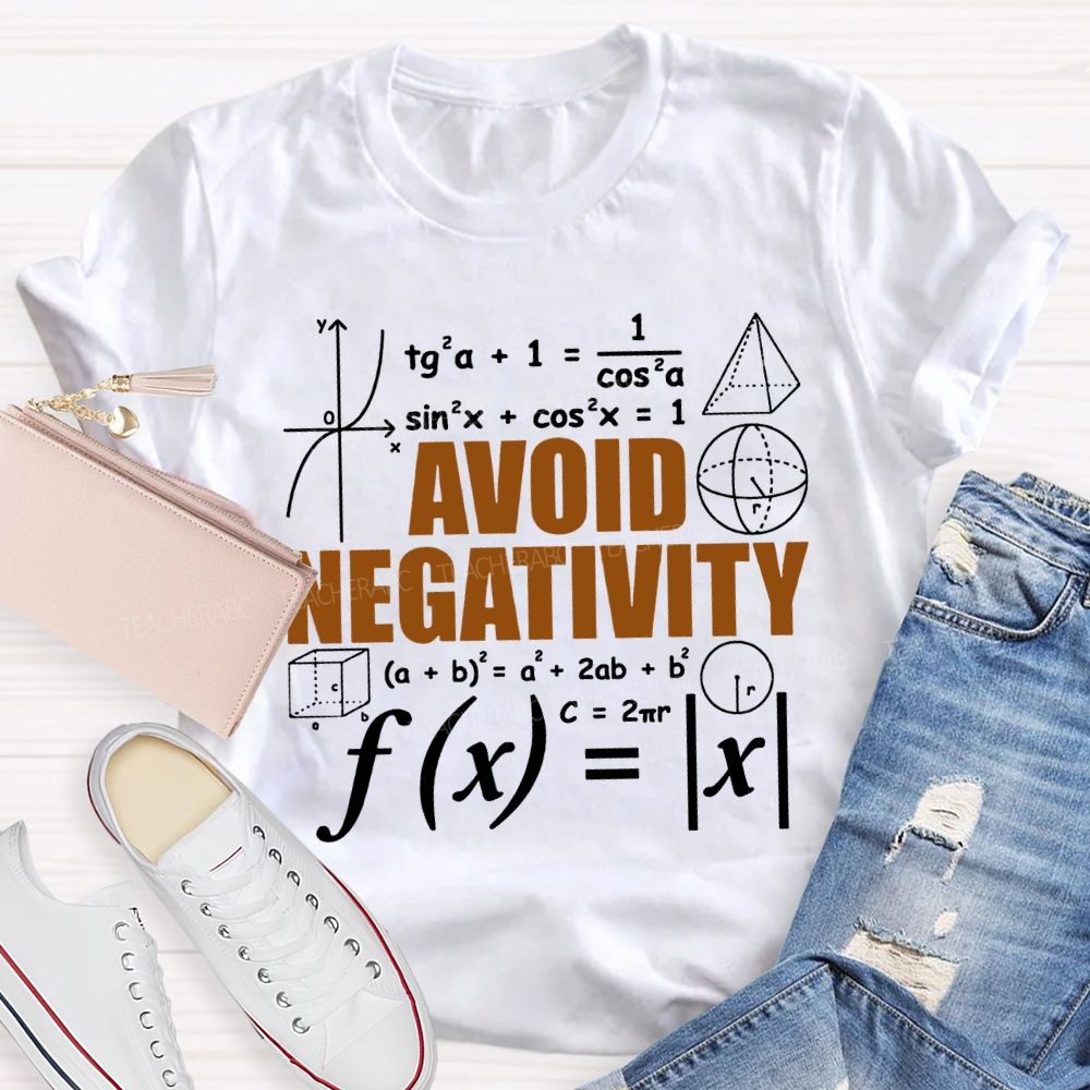 Avoid Negativity Difficult Math Problems Math Teacher T-shirt