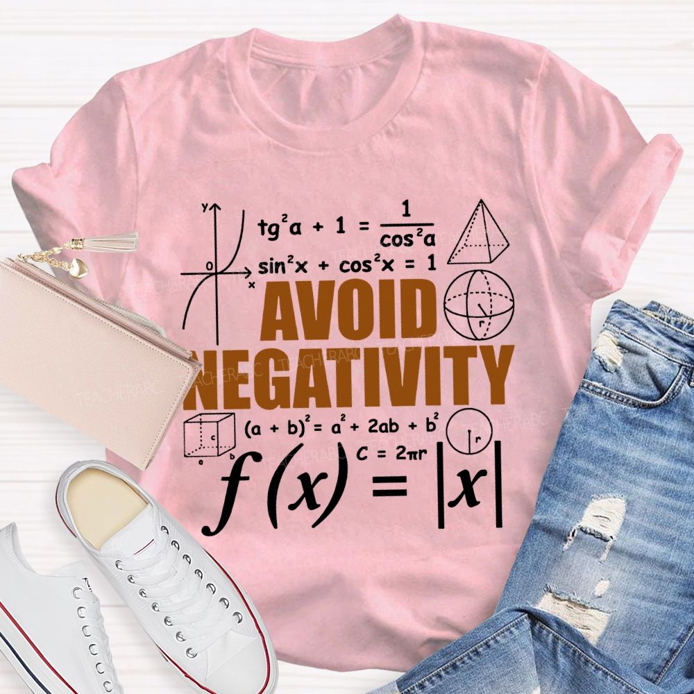 Avoid Negativity Difficult Math Problems Math Teacher T-shirt