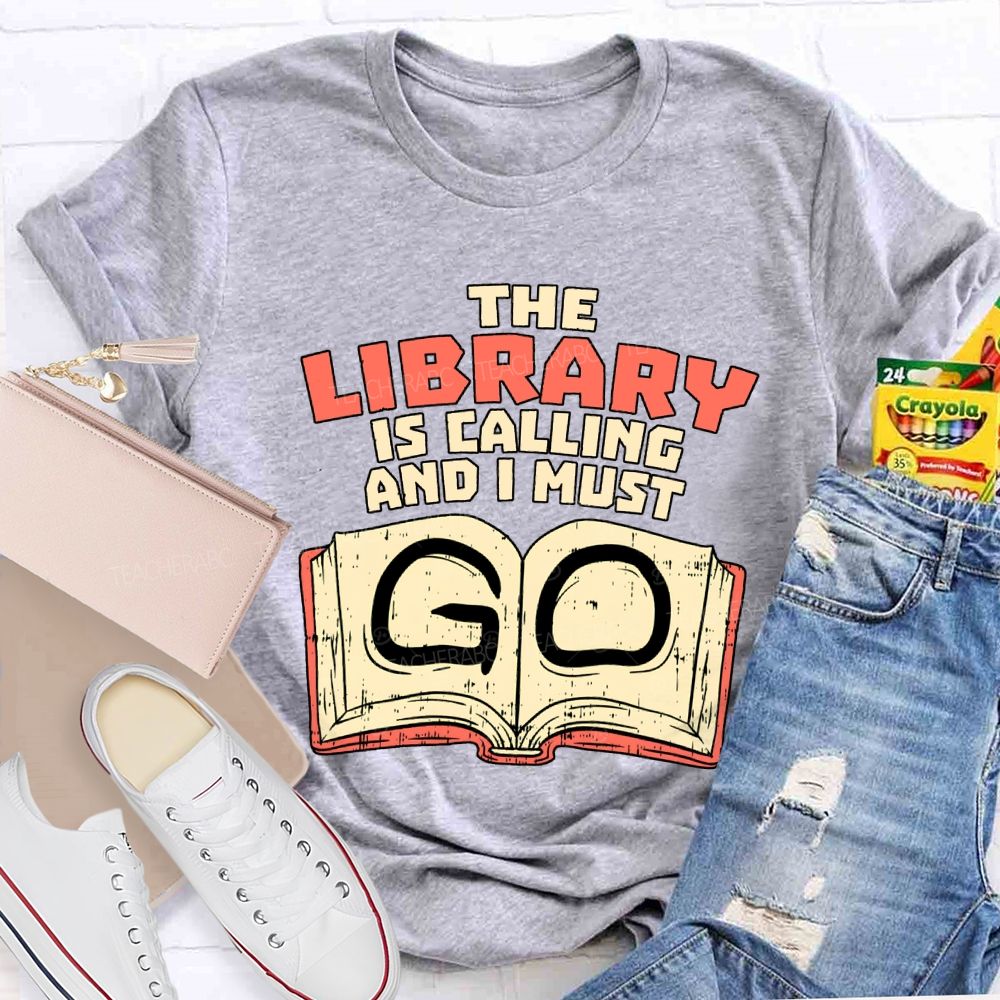 The Library Is Calling And I Must Go T-shirt
