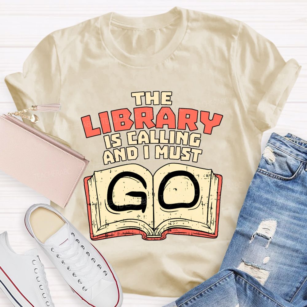 The Library Is Calling And I Must Go T-shirt
