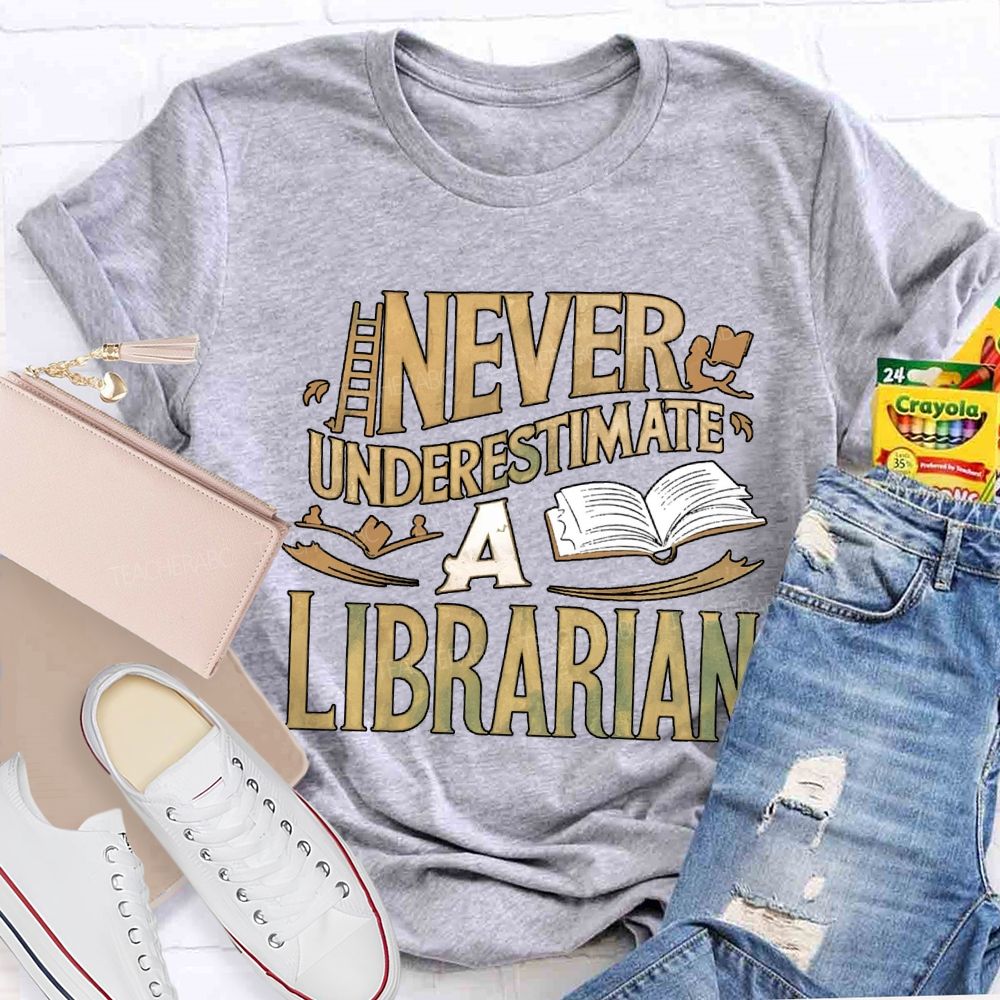 Never Underestimate A Librarian T-shirt