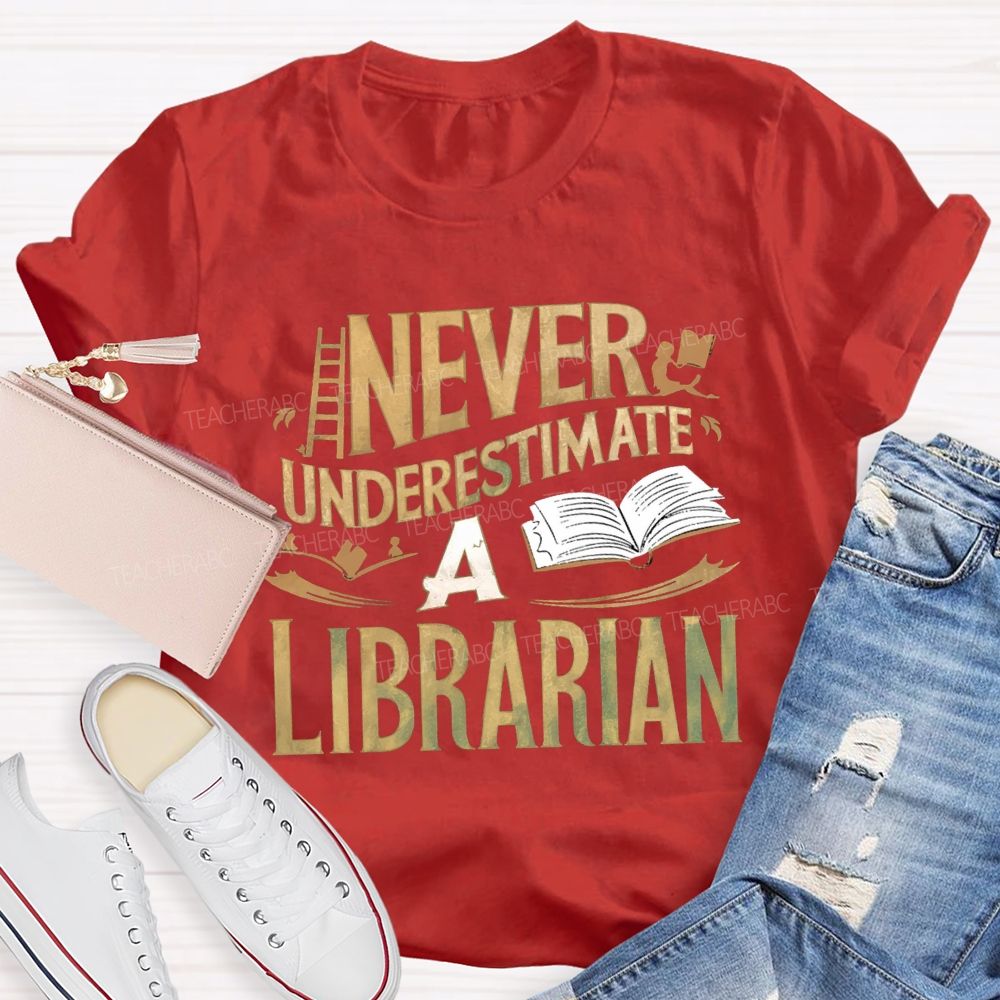Never Underestimate A Librarian T-shirt