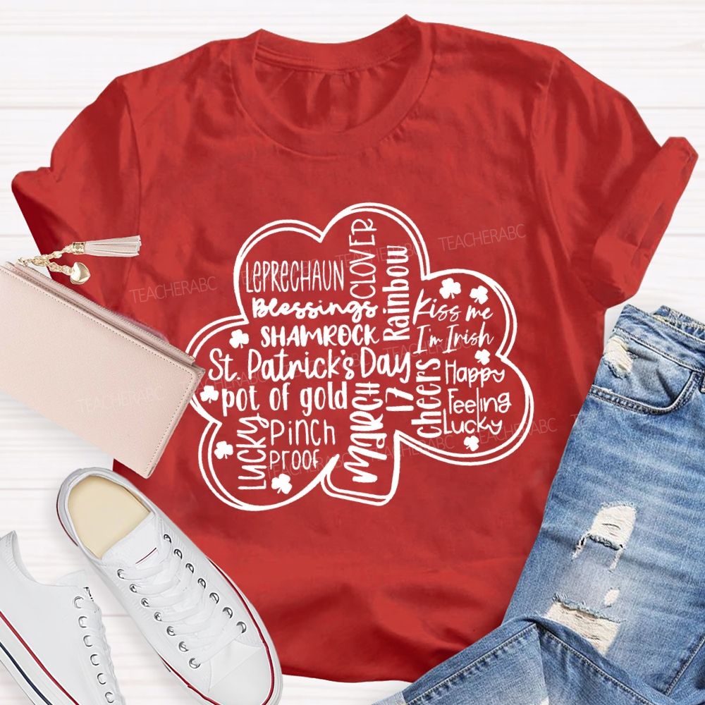 Lucky Leprechaun Kiss Me Happy Feeling Cheers Pinch Clover Teacher T-shirt