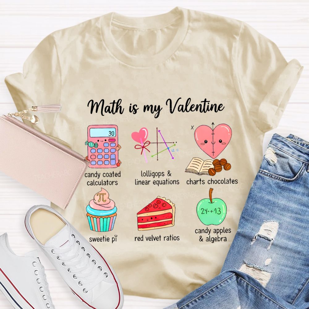 Math Is My Valentine Candy Coated Calculators Charts Chocolates Teacher T-shirt