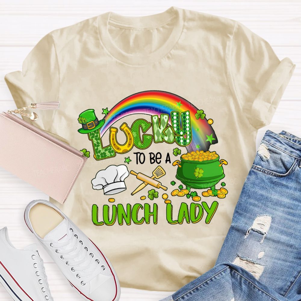 Lucky To Be A Lunch Lady Rainbow Print T-shirt