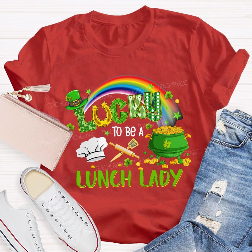 Lucky To Be A Lunch Lady Rainbow Print T-shirt