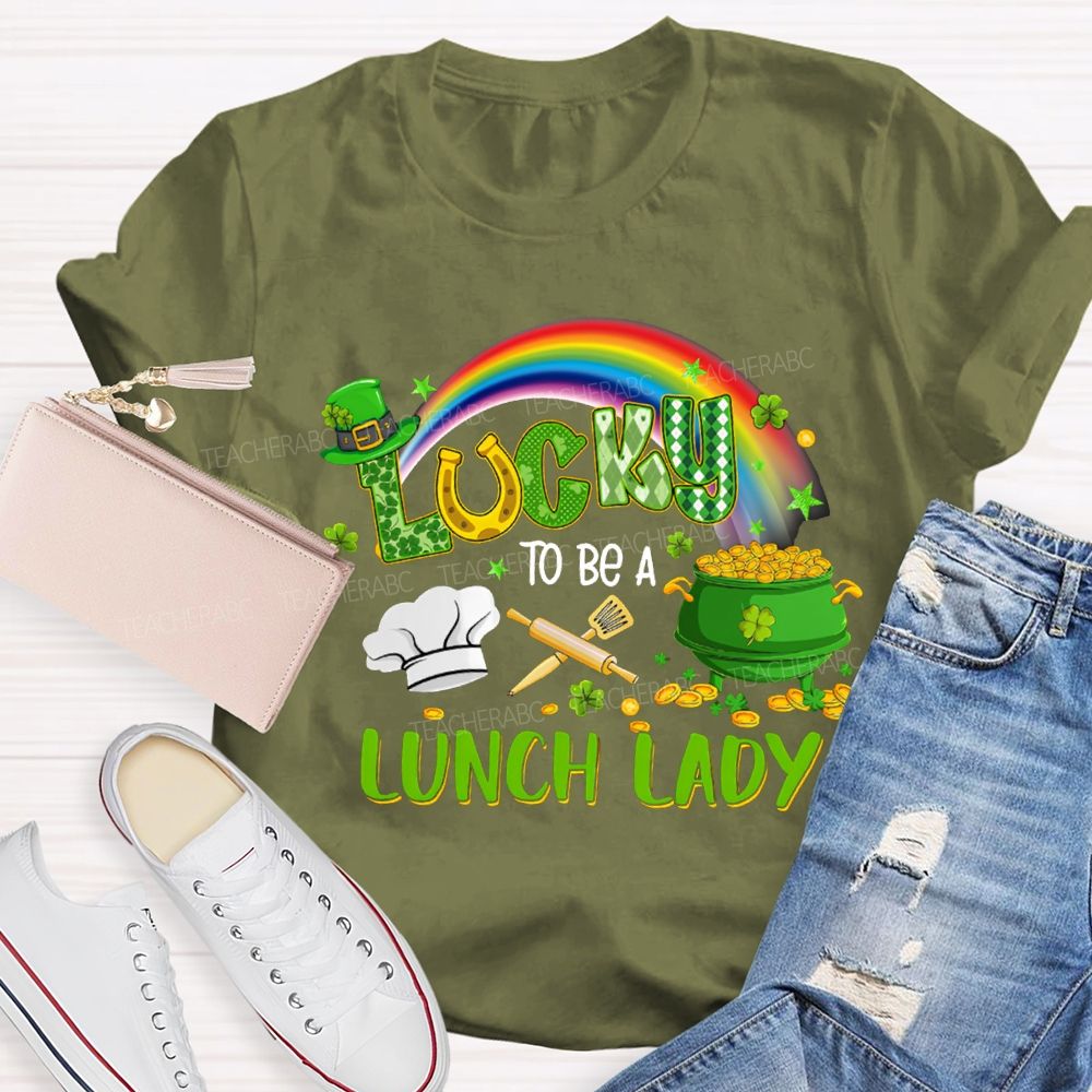 Lucky To Be A Lunch Lady Rainbow Print T-shirt