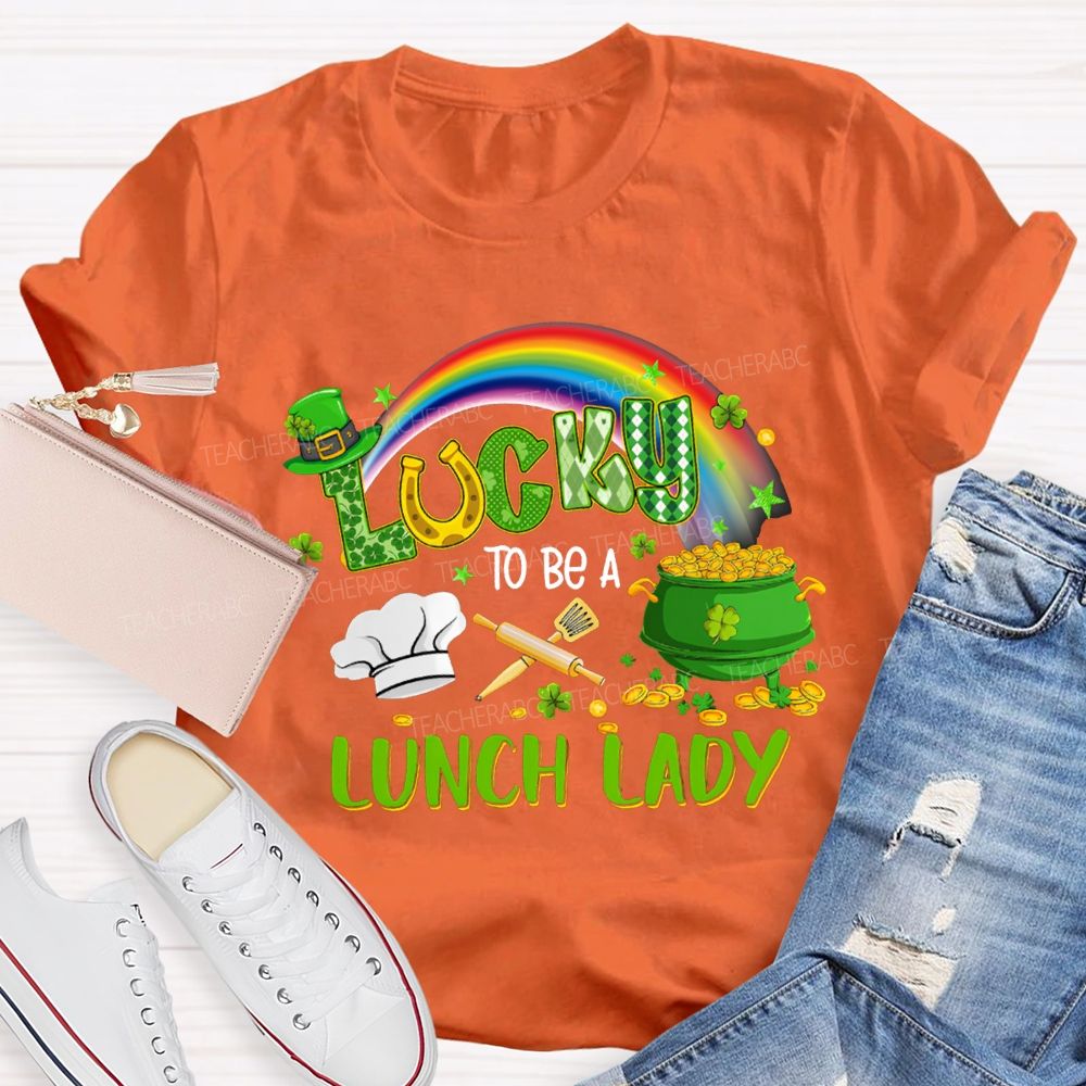 Lucky To Be A Lunch Lady Rainbow Print T-shirt