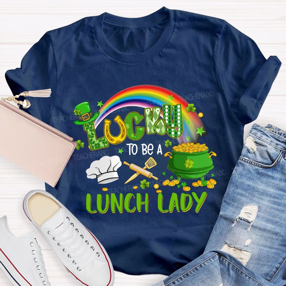 Lucky To Be A Lunch Lady Rainbow Print T-shirt