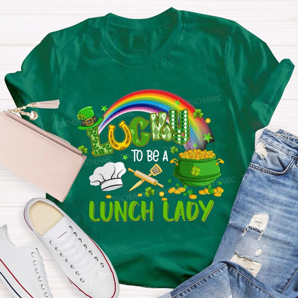 Lucky To Be A Lunch Lady Rainbow Print T-shirt