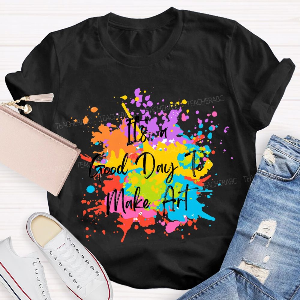 It'S A Good Day To Make Art Colorful Tie-Dye Print Teacher T-shirt