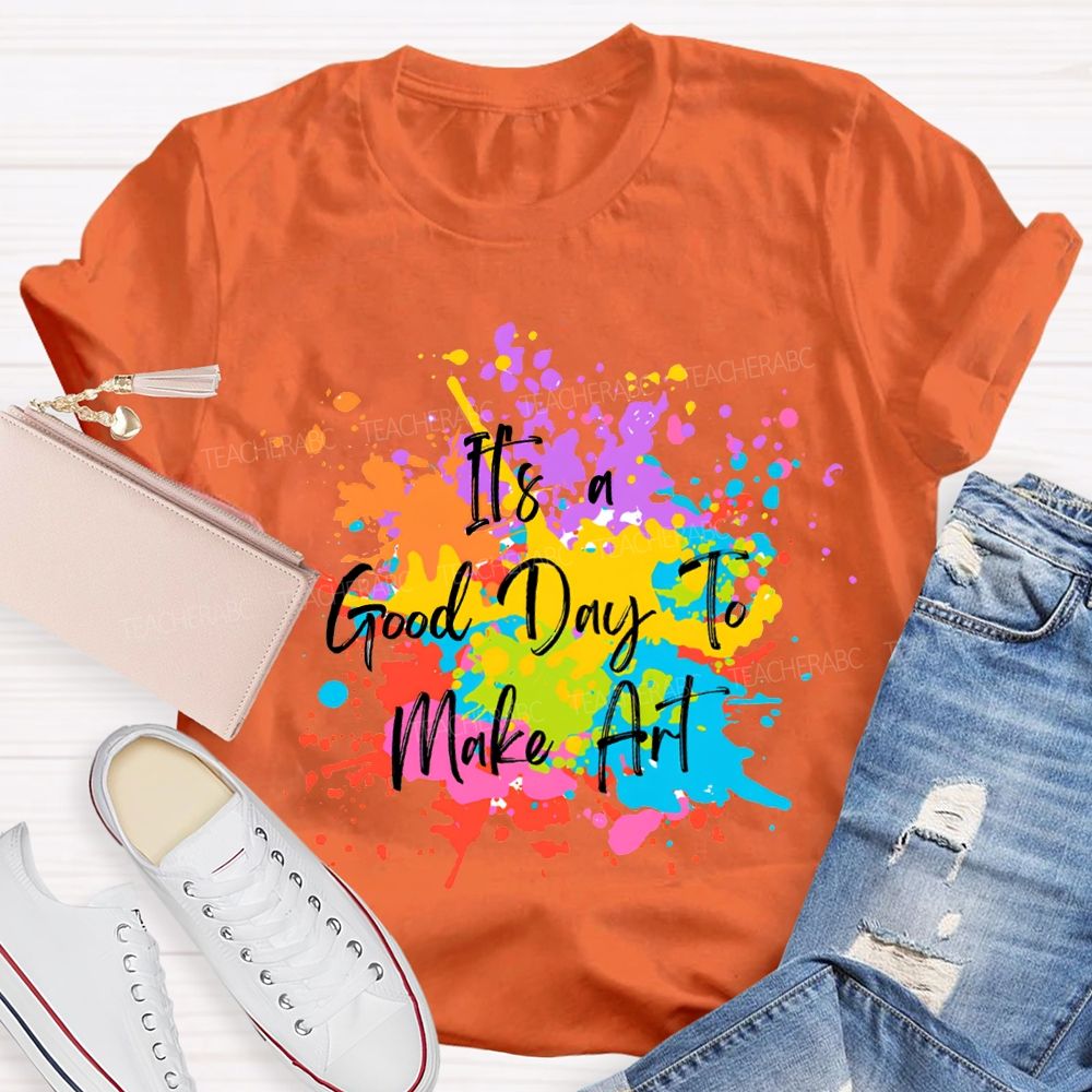 It'S A Good Day To Make Art Colorful Tie-Dye Print Teacher T-shirt