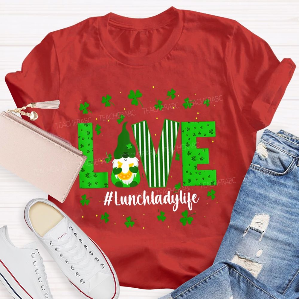 Love Lunch Lady Life Lucky Clover And The Dwarf T-shirt