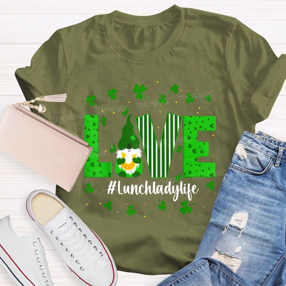 Love Lunch Lady Life Lucky Clover And The Dwarf T-shirt