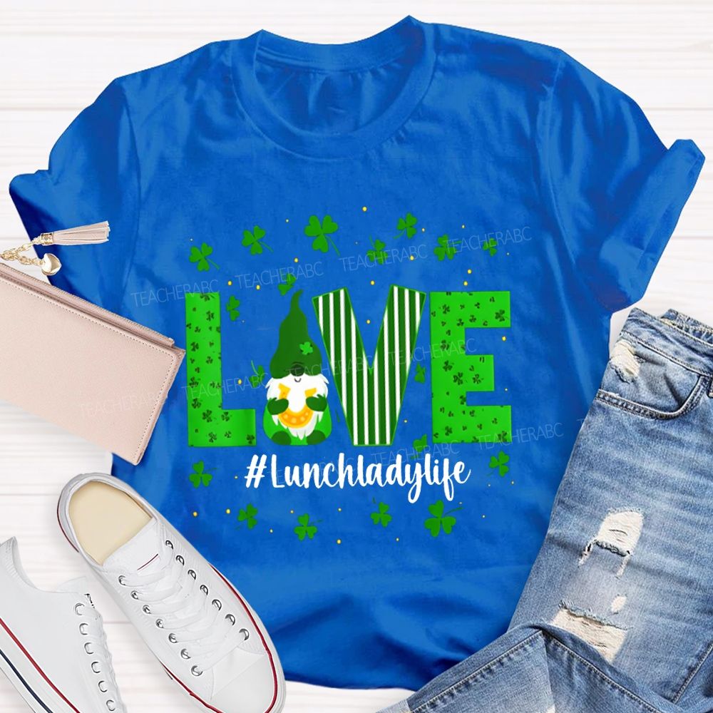 Love Lunch Lady Life Lucky Clover And The Dwarf T-shirt