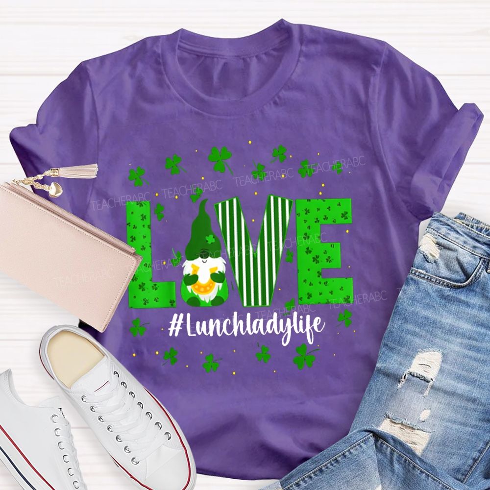 Love Lunch Lady Life Lucky Clover And The Dwarf T-shirt