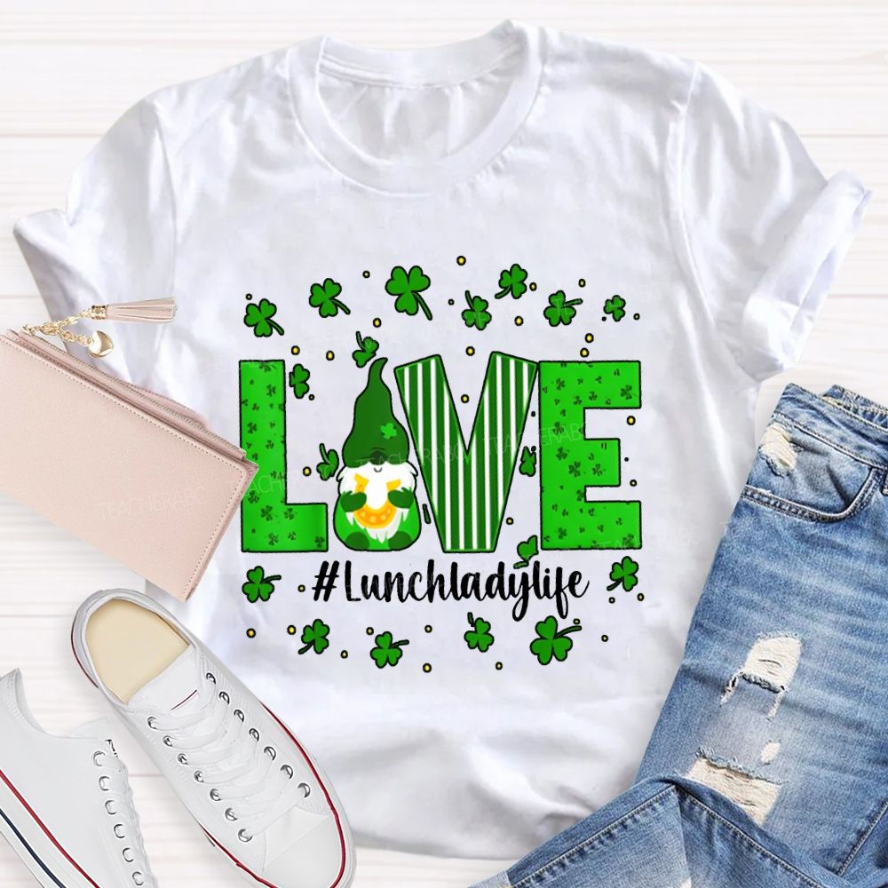 Love Lunch Lady Life Lucky Clover And The Dwarf T-shirt