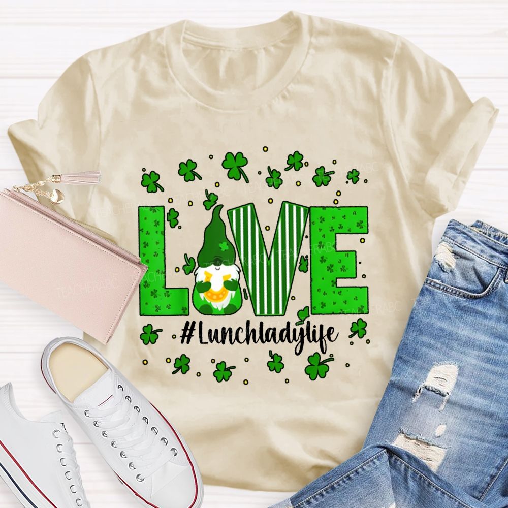 Love Lunch Lady Life Lucky Clover And The Dwarf T-shirt