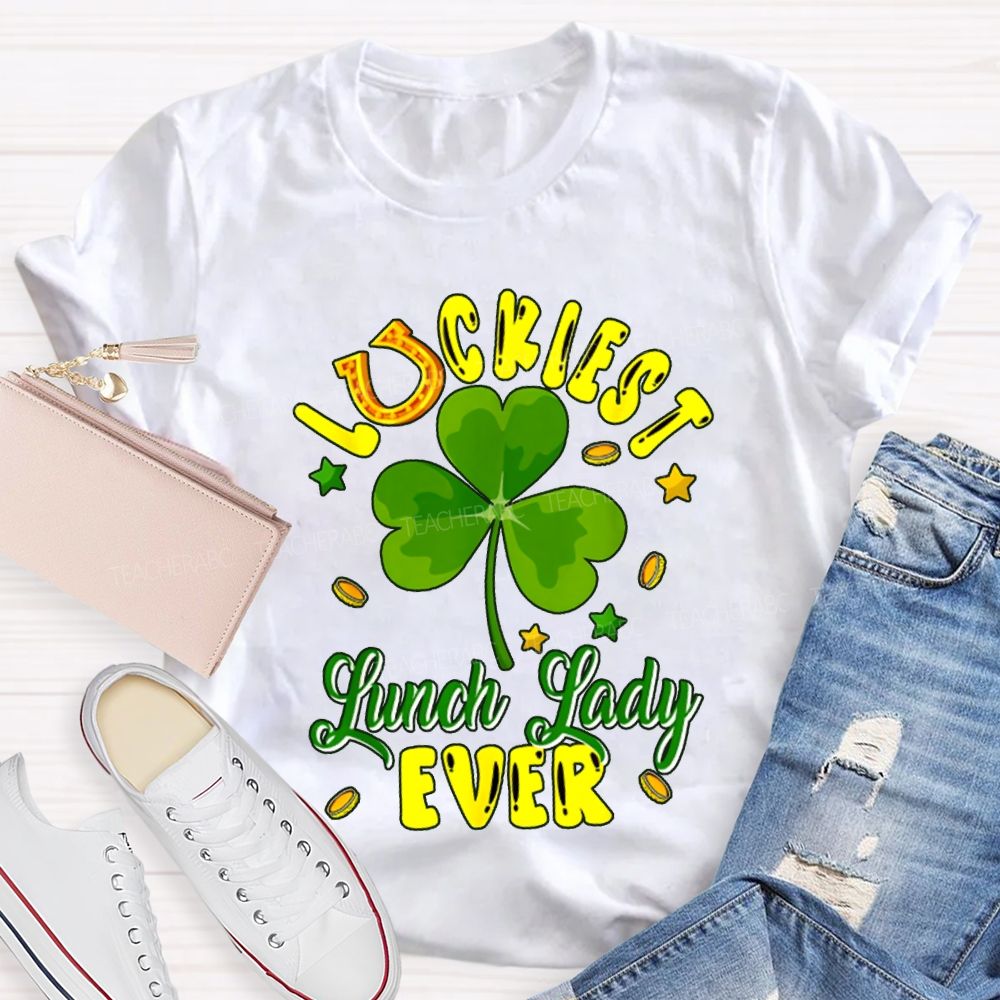 Luckiest Lucky Lady Ever And Lucky Clover T-shirt
