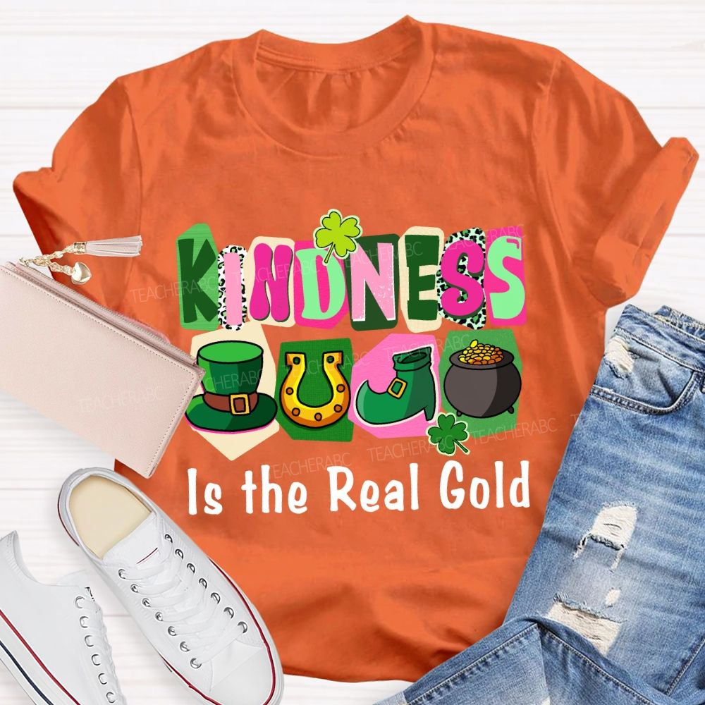 Kindness Is the Real Gold Teacher T-shirt