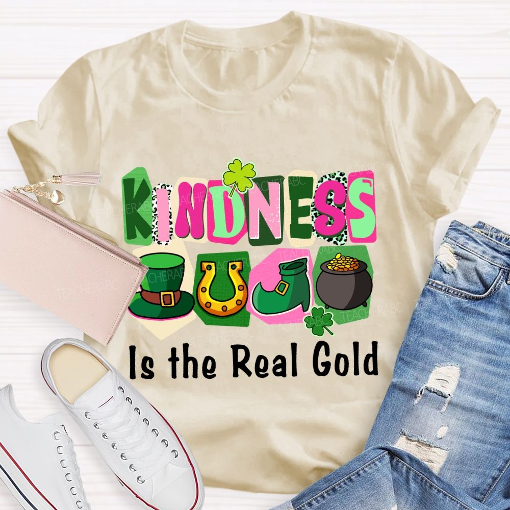 Kindness Is the Real Gold Teacher T-shirt