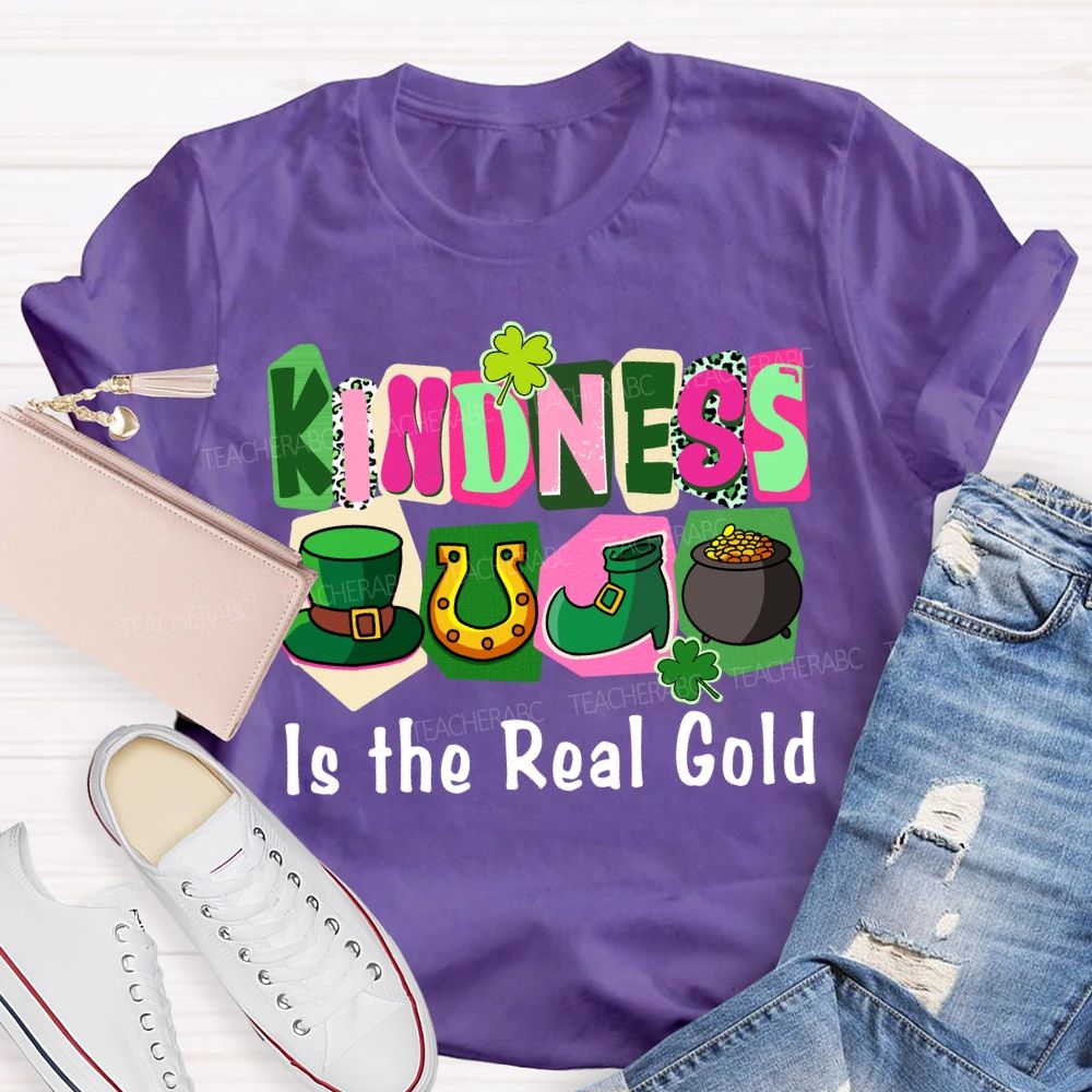 Kindness Is the Real Gold Teacher T-shirt