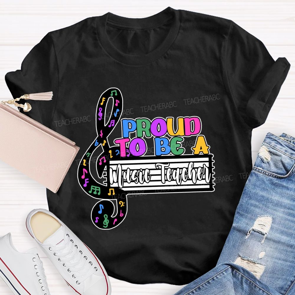 Proud to Be a Music Teacher T-shirt