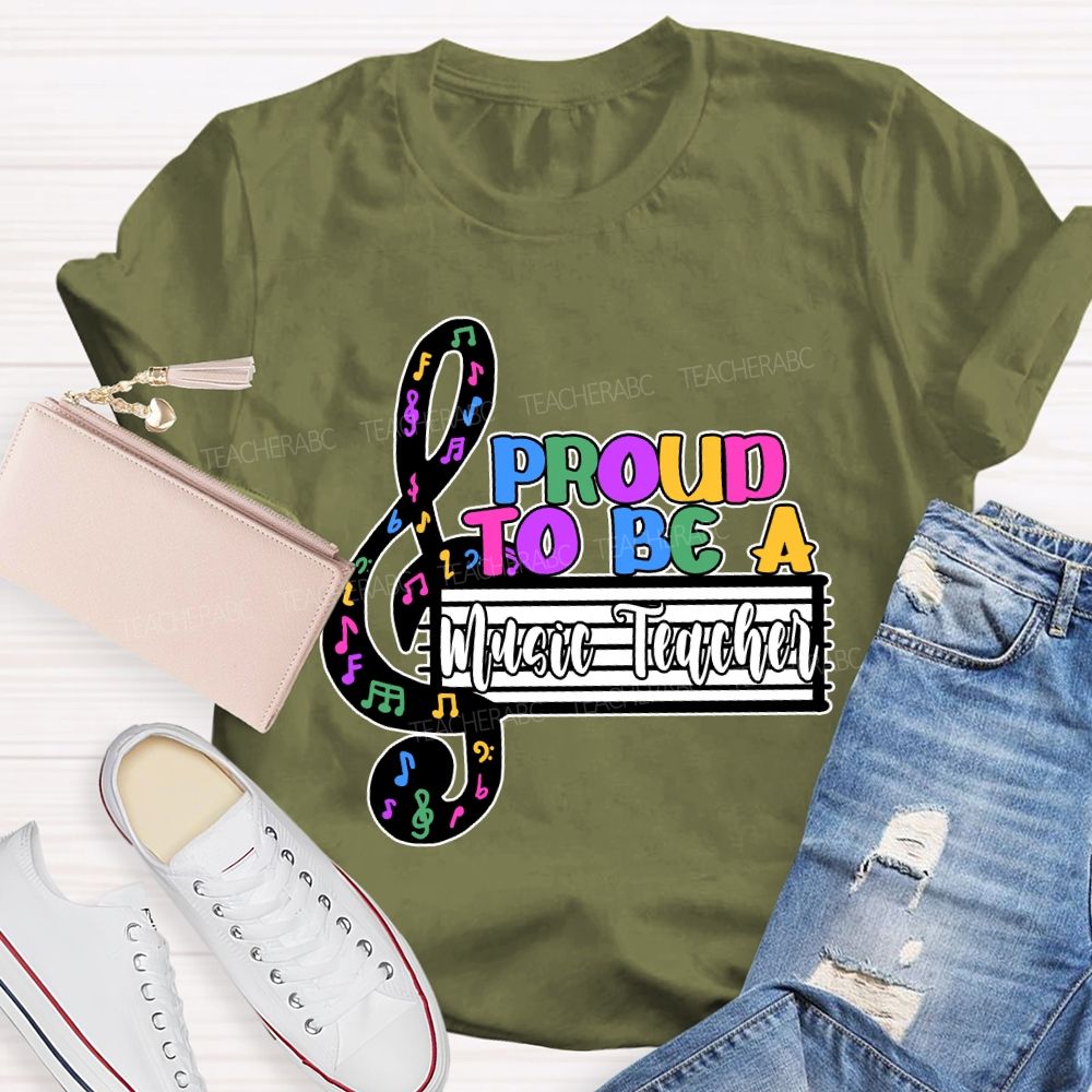 Proud to Be a Music Teacher T-shirt