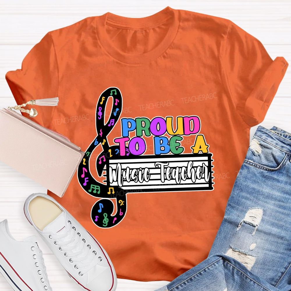 Proud to Be a Music Teacher T-shirt