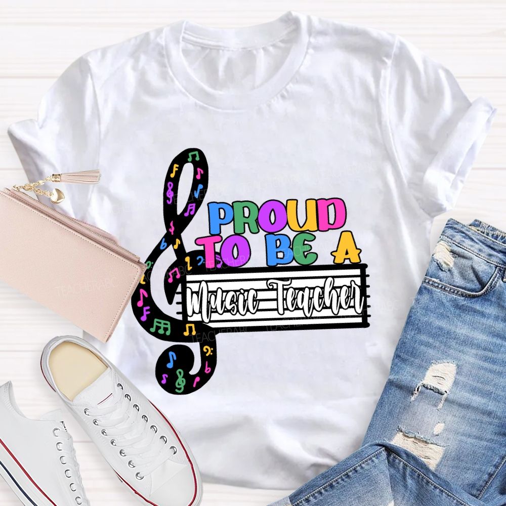 Proud to Be a Music Teacher T-shirt