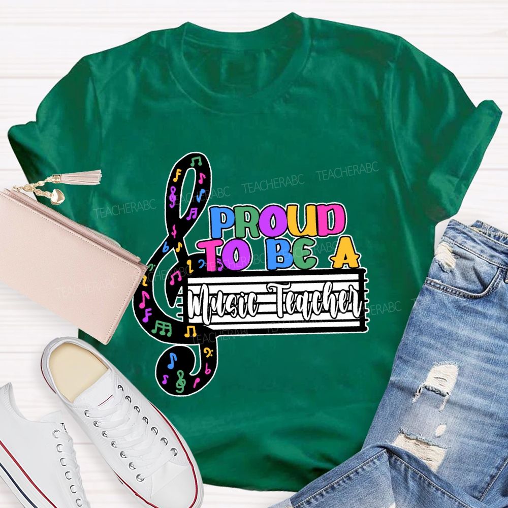 Proud to Be a Music Teacher T-shirt
