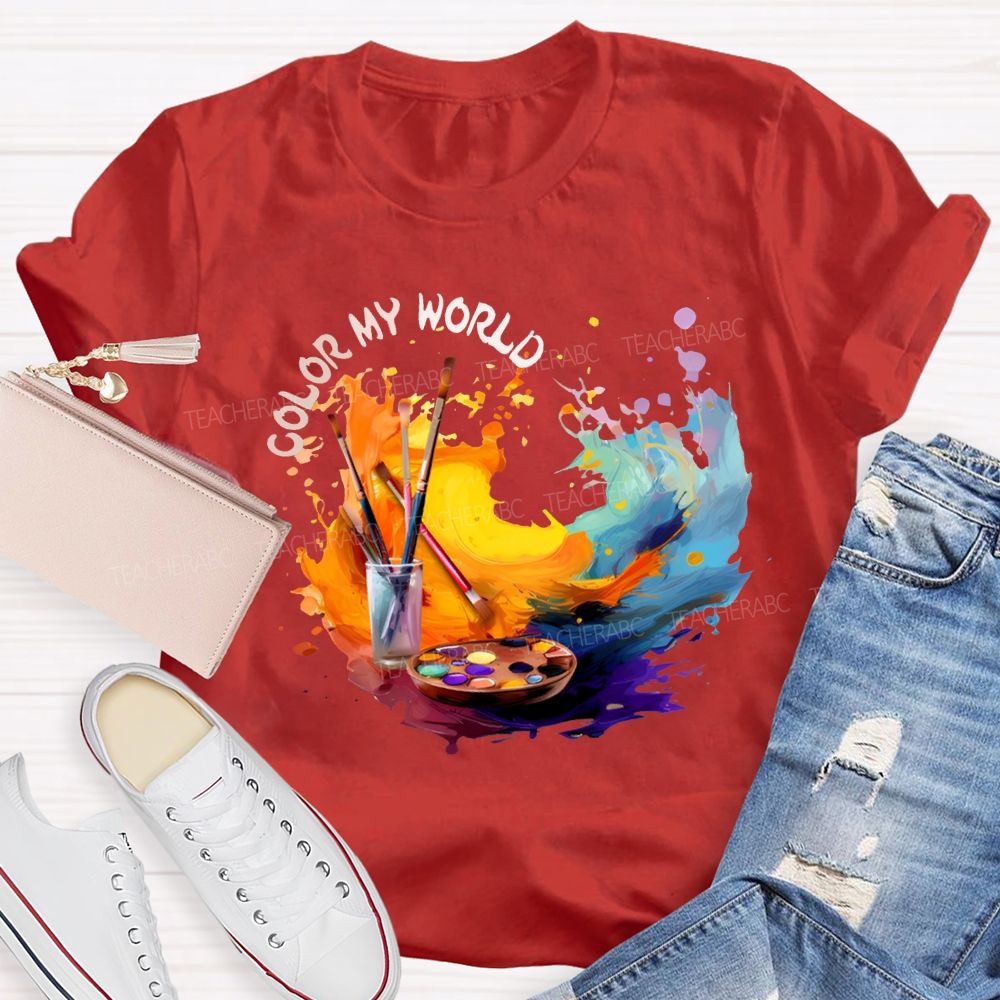 Color My World Paintbrushes And Colorful Tie-Dye Prints Art Teacher T-shirt