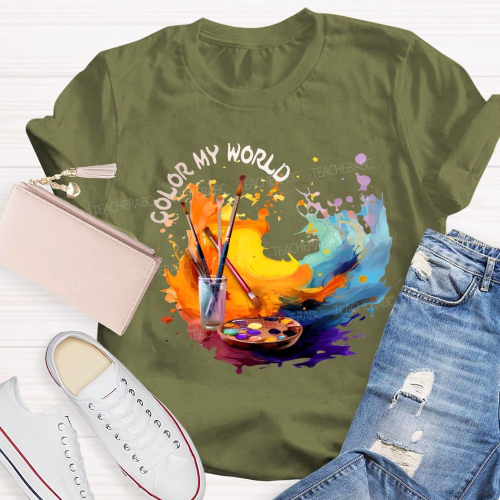 Color My World Paintbrushes And Colorful Tie-Dye Prints Art Teacher T-shirt